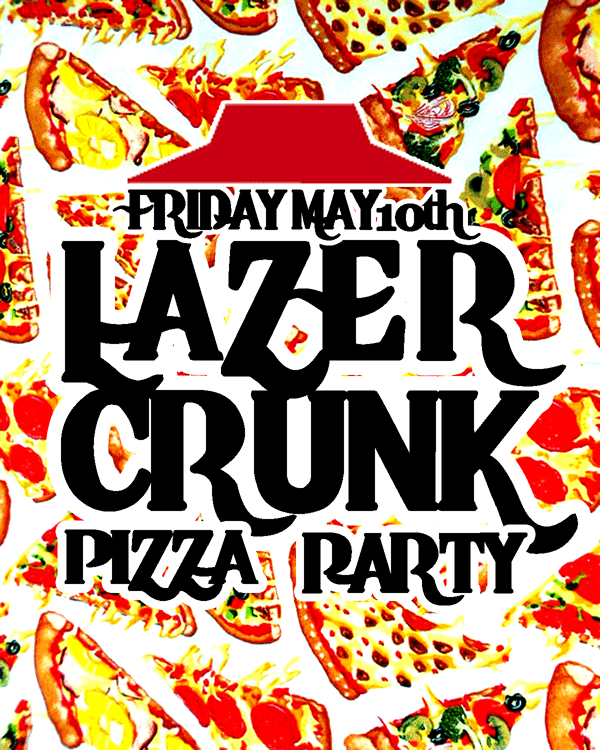 FRI MAY 10th LAZERCRUNK *PIZZA PARTY* w/ Le Moti (Street Ritual, Pgh), Cutups & Keeb$ @ Brillobox