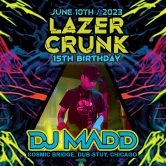 LAZERCRUNK 15 Year Anny! w/ DJ MADD (Chicago)