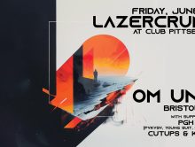 Fri June 28 LAZERCRUNK w/ OM UNIT (UK) @ Hot Mass