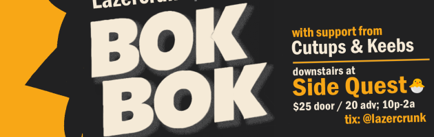 Sat April 11th: LAZERCRUNK w/ BOK BOK (Night Slugs, UK), Cutups & Keebs